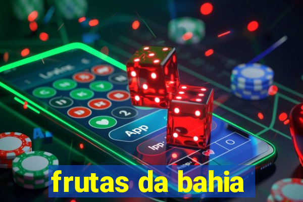 frutas da bahia